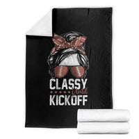 Funny Classy Until Kickoff Throw Blanket American Football Game Day Messy Bun - Wonder Print Shop