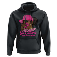 In October We Wear Pink Hoodie Black Women Breast Cancer Awareness - Wonder Print Shop