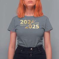 Happy New Year 2025 Goodbye 2024 Welcome 2025 T Shirt For Women