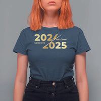 Happy New Year 2025 Goodbye 2024 Welcome 2025 T Shirt For Women