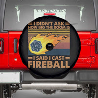 I Didnt Ask How Big The Room Is I Said I Cast Fireball Spare Tire Cover RPG Tabletop Gamer - Wonder Print Shop
