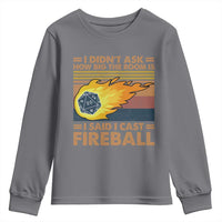I Didnt Ask How Big The Room Is I Said I Cast Fireball Youth Sweatshirt RPG Tabletop Gamer - Wonder Print Shop