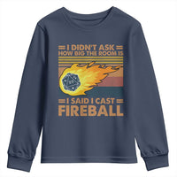 I Didnt Ask How Big The Room Is I Said I Cast Fireball Youth Sweatshirt RPG Tabletop Gamer - Wonder Print Shop