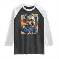 Martin Luther King Raglan Shirt The Only King In America No Kings Protest