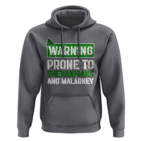 Funny Warning Prone To Shenanigans And Malarkey St Patrick's Day Hoodie