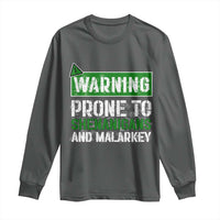 Funny Warning Prone To Shenanigans And Malarkey St Patrick's Day Long Sleeve Shirt