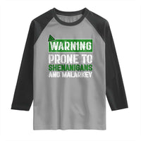 Funny Warning Prone To Shenanigans And Malarkey St Patrick's Day Raglan Shirt