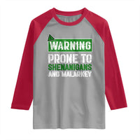 Funny Warning Prone To Shenanigans And Malarkey St Patrick's Day Raglan Shirt