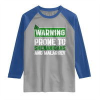 Funny Warning Prone To Shenanigans And Malarkey St Patrick's Day Raglan Shirt