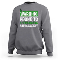 Funny Warning Prone To Shenanigans And Malarkey St Patrick's Day Sweatshirt