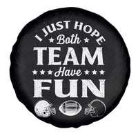 Funny American Football Spare Tire Cover I Just Hope Both Team Have Fun Game Day