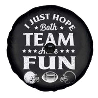 Funny American Football Spare Tire Cover I Just Hope Both Team Have Fun Game Day