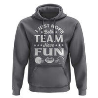 Funny American Football Hoodie I Just Hope Both Team Have Fun Game Day