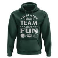 Funny American Football Hoodie I Just Hope Both Team Have Fun Game Day