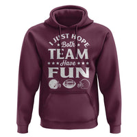 Funny American Football Hoodie I Just Hope Both Team Have Fun Game Day