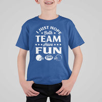 Funny American Football T Shirt For Kid I Just Hope Both Team Have Fun Game Day