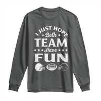 Funny American Football Long Sleeve Shirt I Just Hope Both Team Have Fun Game Day