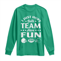 Funny American Football Long Sleeve Shirt I Just Hope Both Team Have Fun Game Day