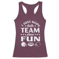 Funny American Football Racerback Tank Top I Just Hope Both Team Have Fun Game Day