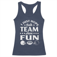 Funny American Football Racerback Tank Top I Just Hope Both Team Have Fun Game Day