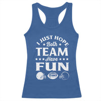 Funny American Football Racerback Tank Top I Just Hope Both Team Have Fun Game Day