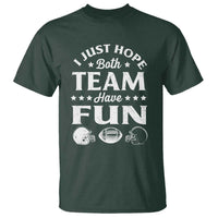 Funny American Football T Shirt I Just Hope Both Team Have Fun Game Day