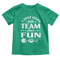 Funny American Football Toddler T Shirt I Just Hope Both Team Have Fun Game Day