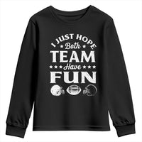 Funny American Football Youth Sweatshirt I Just Hope Both Team Have Fun Game Day