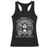 The Female Gaze Petrify The Patriarchy Racerback Tank Top Feminist