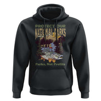 Protect Our National Parks Not Profits Hoodie Keep Wild Nature Fish Forest