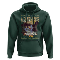 Protect Our National Parks Not Profits Hoodie Keep Wild Nature Fish Forest
