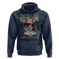 Protect Our National Parks Not Profits Hoodie Keep Wild Nature Fish Forest