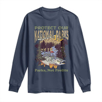 Protect Our National Parks Not Profits Long Sleeve Shirt Keep Wild Nature Fish Forest