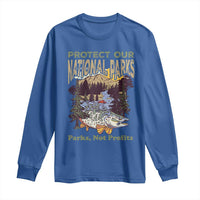 Protect Our National Parks Not Profits Long Sleeve Shirt Keep Wild Nature Fish Forest