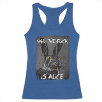 Funny Rabbit Who The Fuck Is Alice Racerback Tank Top