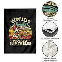 WWJD Probably Flip Tables Garden Flag Retro Christian Humor