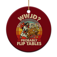WWJD Probably Flip Tables Ceramic Ornament Retro Christian Humor
