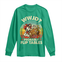 WWJD Probably Flip Tables Long Sleeve Shirt Retro Christian Humor