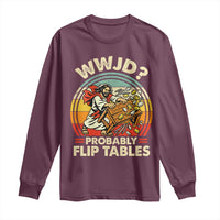 WWJD Probably Flip Tables Long Sleeve Shirt Retro Christian Humor