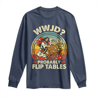 WWJD Probably Flip Tables Long Sleeve Shirt Retro Christian Humor