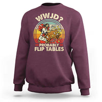 WWJD Probably Flip Tables Sweatshirt Retro Christian Humor