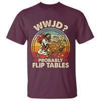 WWJD Probably Flip Tables T Shirt Retro Christian Humor