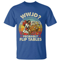 WWJD Probably Flip Tables T Shirt Retro Christian Humor