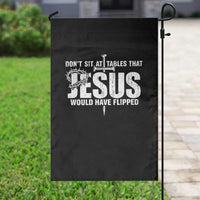 Dont Sit At Tables That Jesus Would Have Flipped Garden Flag Funny Christian