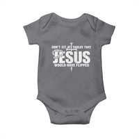 Dont Sit At Tables That Jesus Would Have Flipped Baby Onesie Funny Christian