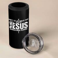 Dont Sit At Tables That Jesus Would Have Flipped 4 in 1 Can Cooler Tumbler Funny Christian
