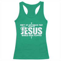 Dont Sit At Tables That Jesus Would Have Flipped Racerback Tank Top Funny Christian
