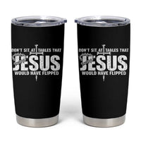 Dont Sit At Tables That Jesus Would Have Flipped Tumbler Cup Funny Christian