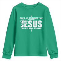 Dont Sit At Tables That Jesus Would Have Flipped Youth Sweatshirt Funny Christian