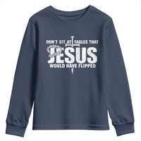 Dont Sit At Tables That Jesus Would Have Flipped Youth Sweatshirt Funny Christian